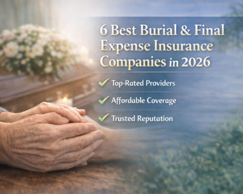 6 Best Burial & Final Expense Insurance Companies In 2026